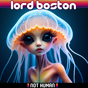 Not Human by Lord Boston